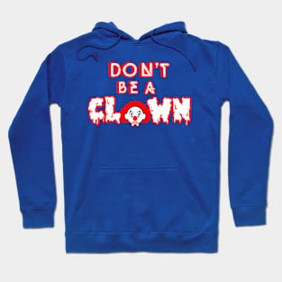 Don't Be A Clown! Hoodie